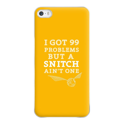 99 Problems But A Snitch Aint One Phone Case for iPhone 5 / 5s / SE 2016