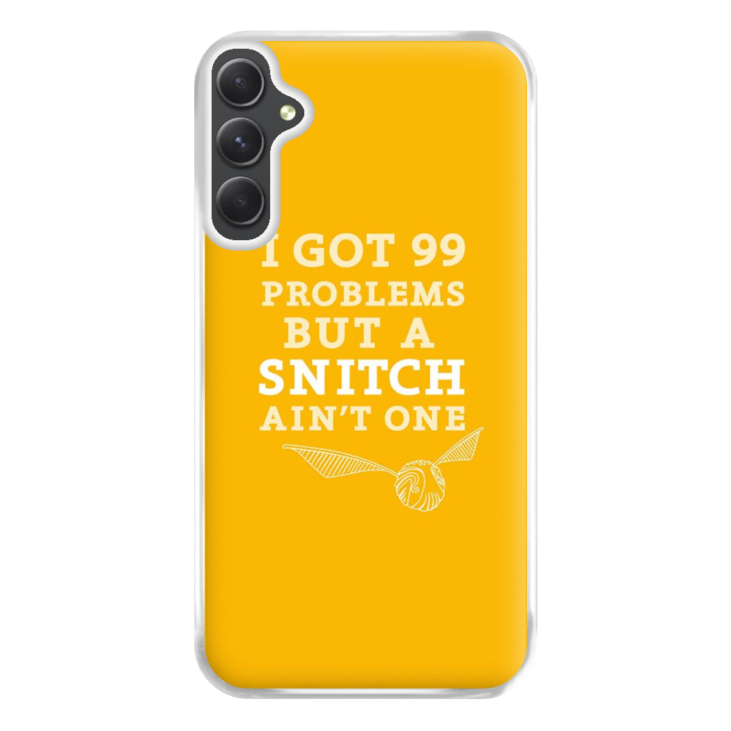 99 Problems But A Snitch Aint One Phone Case for Galaxy A34