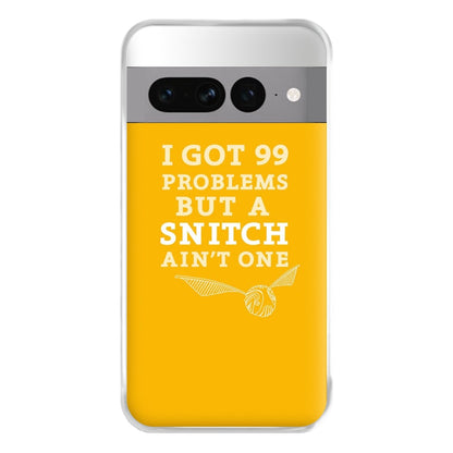 99 Problems But A Snitch Aint One Phone Case for Google Pixel 7 Pro