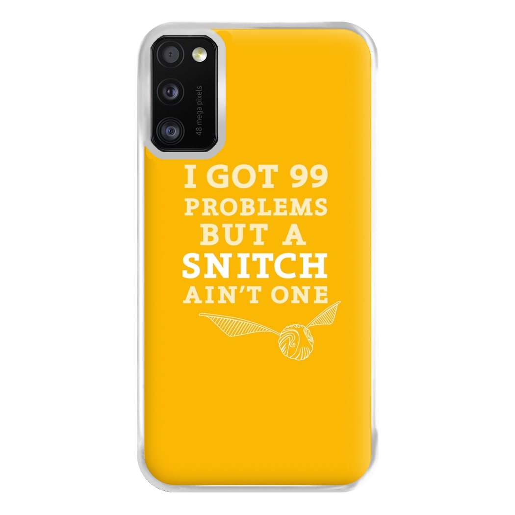 99 Problems But A Snitch Aint One Phone Case for Galaxy A41