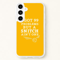99 Problems But A Snitch Aint One Phone Case for Galaxy S26