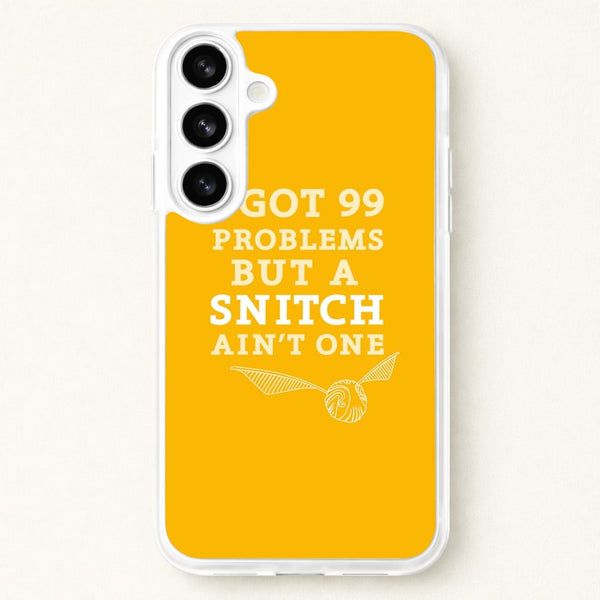 99 Problems But A Snitch Aint One Phone Case for Galaxy S26