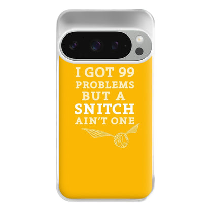 99 Problems But A Snitch Aint One Phone Case for Google Pixel 9 Pro XL