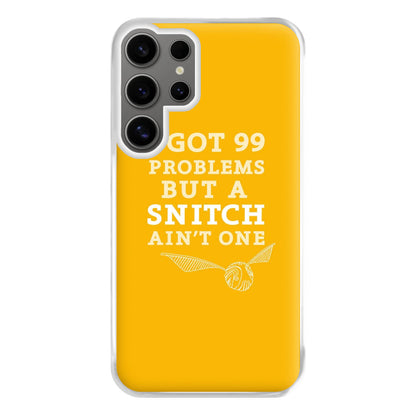 99 Problems But A Snitch Aint One Phone Case for Galaxy S24 Ultra