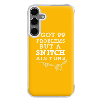 99 Problems But A Snitch Aint One Phone Case for Galaxy S24FE