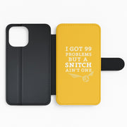 99 Problems But A Snitch Aint One Flip / Wallet Phone Case 2