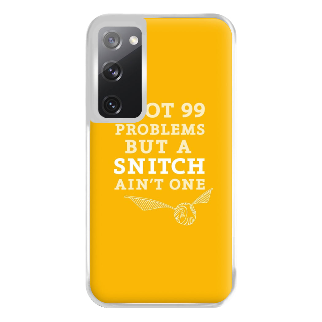 99 Problems But A Snitch Aint One Phone Case for Galaxy S20FE