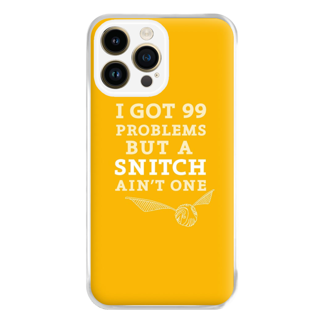 99 Problems But A Snitch Aint One Phone Case for iPhone 14 Pro Max