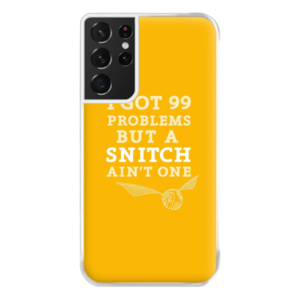 99 Problems But A Snitch Aint One Phone Case for Galaxy S21 Ultra