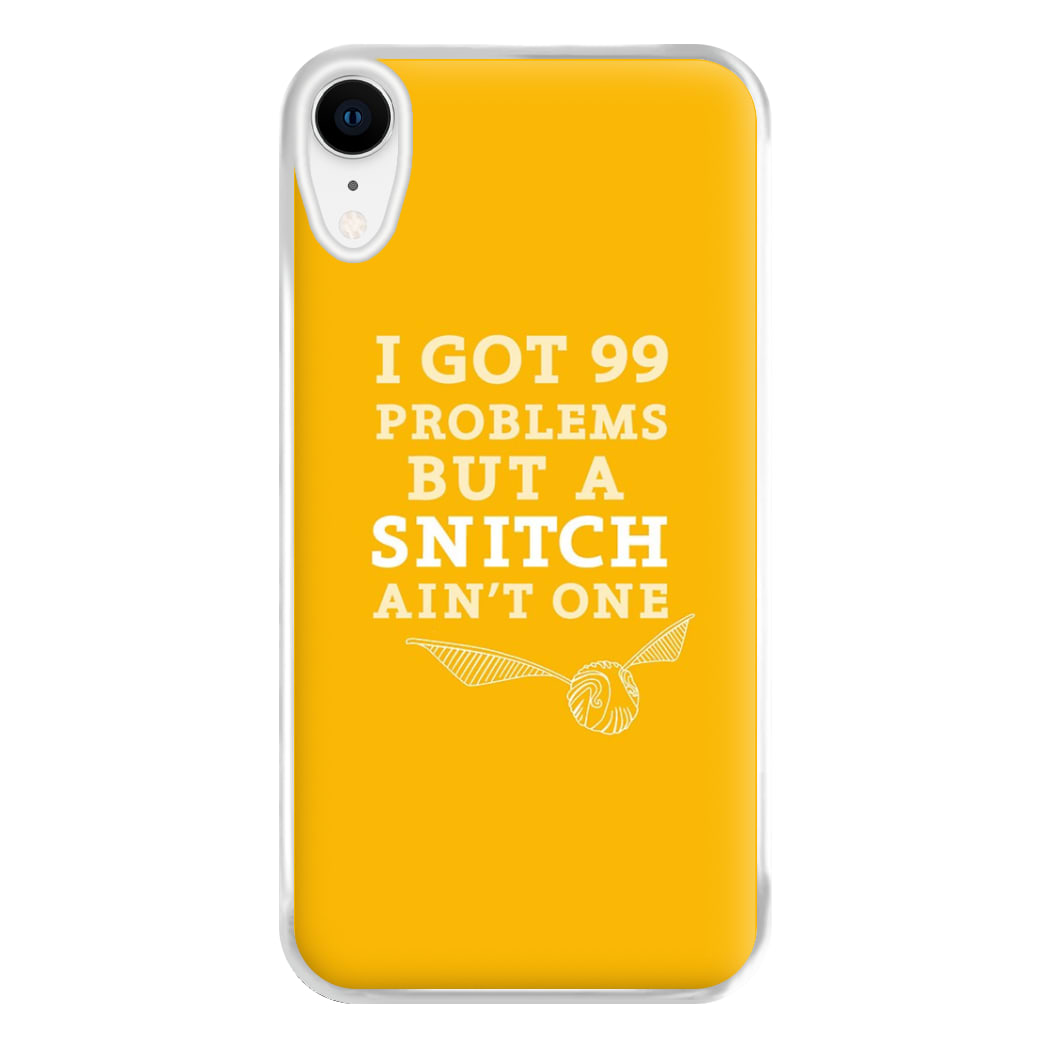 99 Problems But A Snitch Aint One Phone Case for iPhone XR