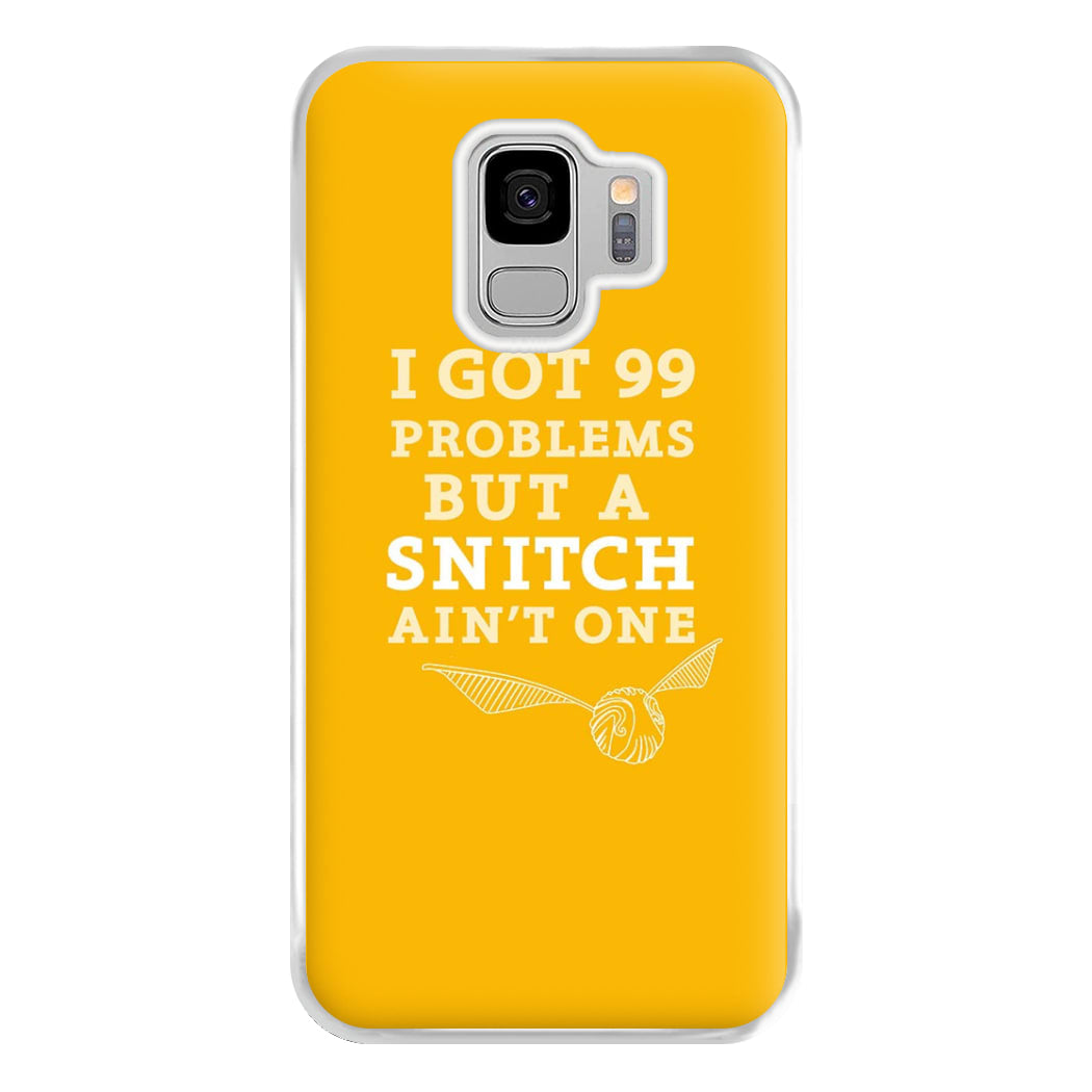 99 Problems But A Snitch Aint One Phone Case for Galaxy S9 Plus