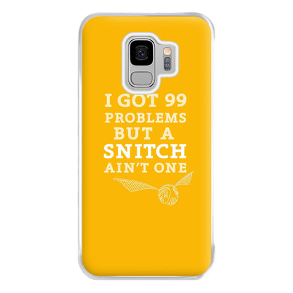 99 Problems But A Snitch Aint One Phone Case for Galaxy S9 Plus