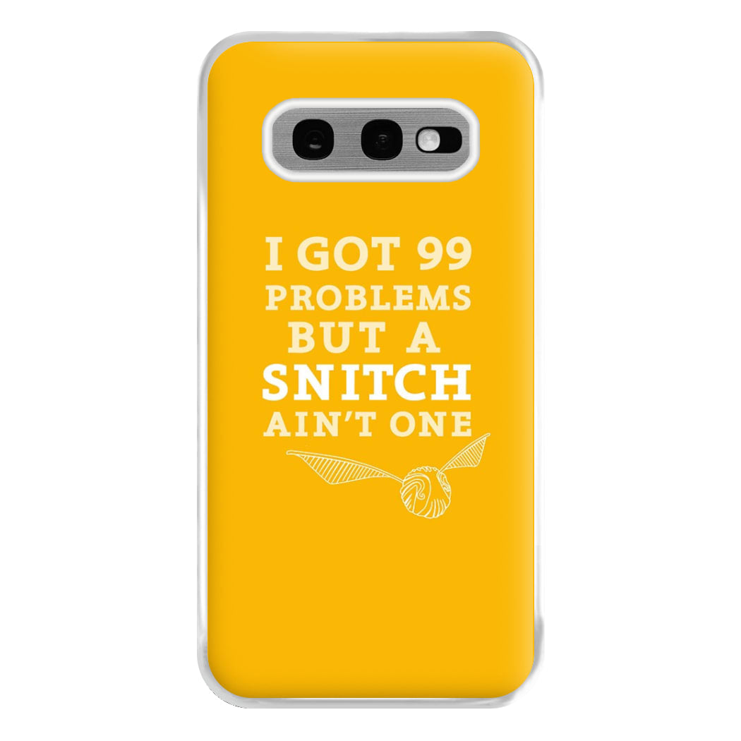 99 Problems But A Snitch Aint One Phone Case for Galaxy S10e