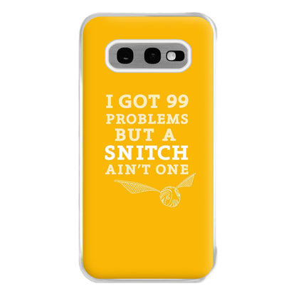 99 Problems But A Snitch Aint One Phone Case for Galaxy S10e