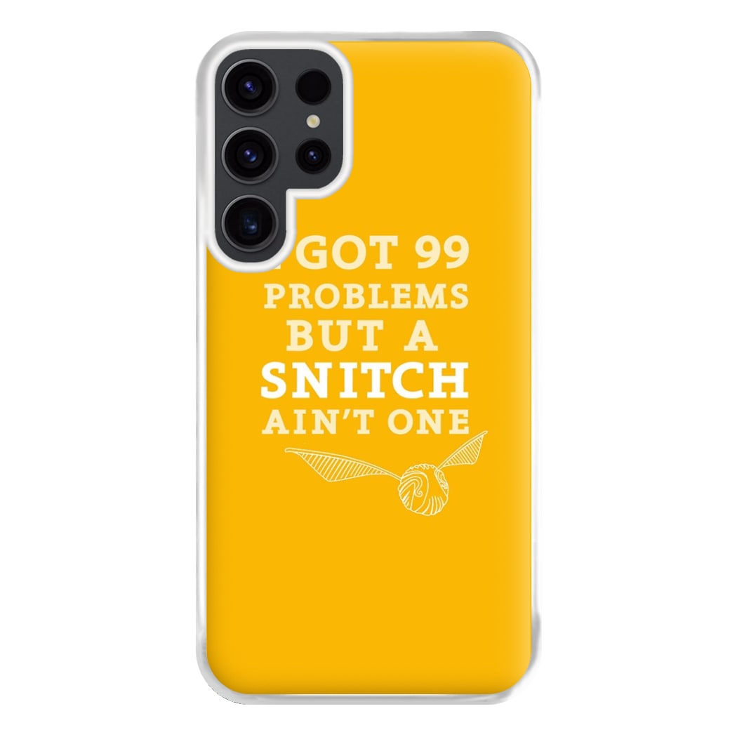 99 Problems But A Snitch Aint One Phone Case for Galaxy S23 Ultra