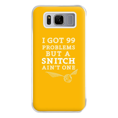 99 Problems But A Snitch Aint One Phone Case for Galaxy S8 Plus