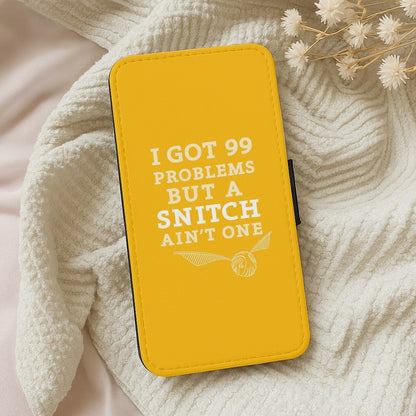 99 Problems But A Snitch Aint One Wallet Phone Case