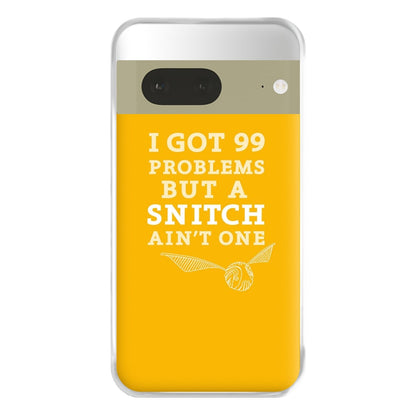 99 Problems But A Snitch Aint One Phone Case for Google Pixel 7a