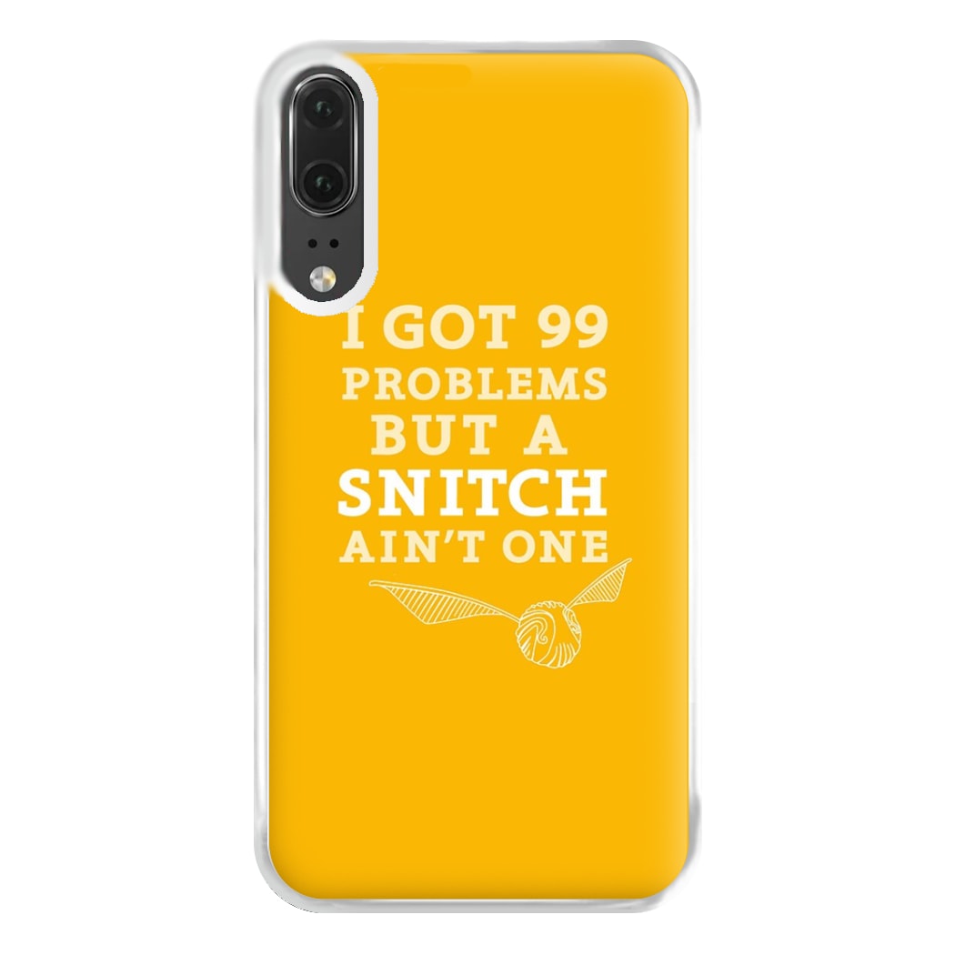 99 Problems But A Snitch Aint One Phone Case for Huawei P20