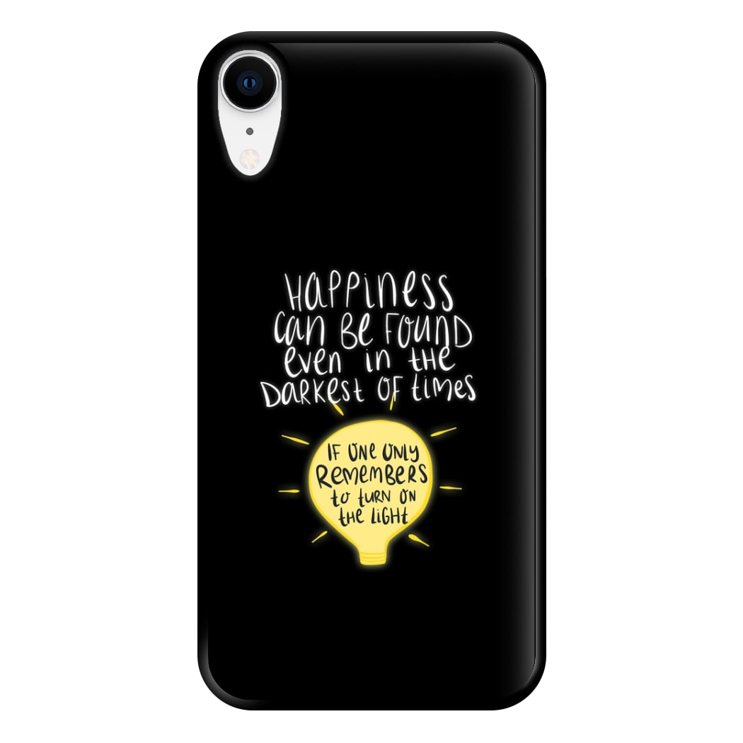 Happiness Can Be Found In The Darkest of Times Phone Case for iPhone XR