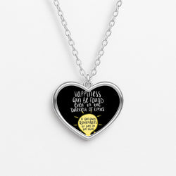 Happiness Can Be Found In The Darkest of Times Heart Necklace