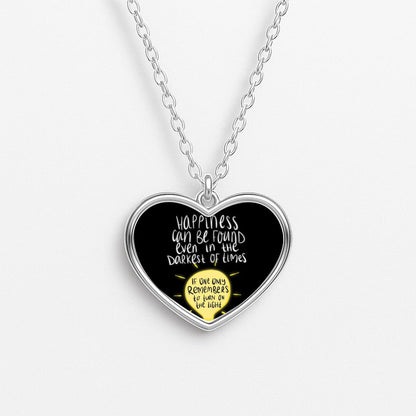 Happiness Can Be Found In The Darkest of Times Heart Necklace