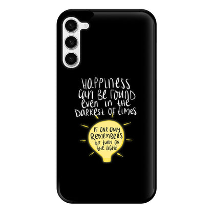 Happiness Can Be Found In The Darkest of Times Phone Case for Galaxy S23 Plus