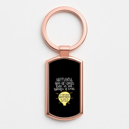 Happiness Can Be Found In The Darkest of Times Rose Gold Keyring