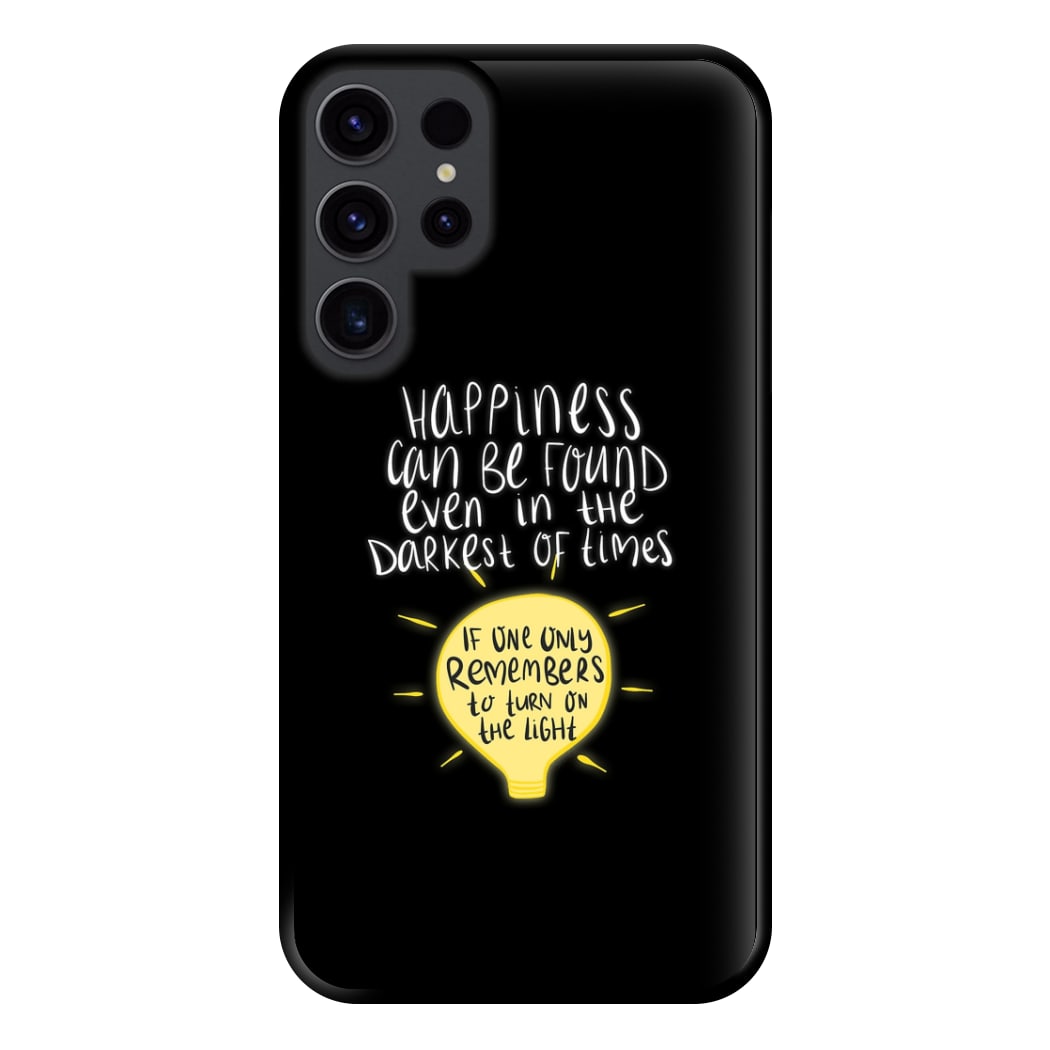 Happiness Can Be Found In The Darkest of Times Phone Case for Galaxy S23 Ultra