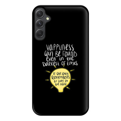 Happiness Can Be Found In The Darkest of Times Phone Case for Galaxy A54