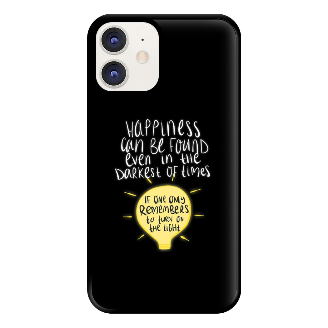 Happiness Can Be Found In The Darkest of Times Phone Case for iPhone 11