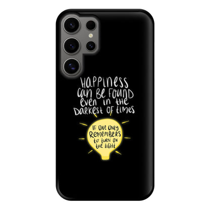 Happiness Can Be Found In The Darkest of Times Phone Case for Galaxy S24 Ultra