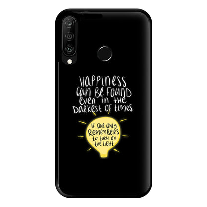 Happiness Can Be Found In The Darkest of Times Phone Case for Huawei P30 Lite