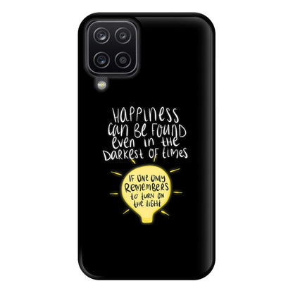 Happiness Can Be Found In The Darkest of Times Phone Case for Galaxy A12