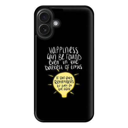 Happiness Can Be Found In The Darkest of Times Phone Case for iPhone 16 Plus