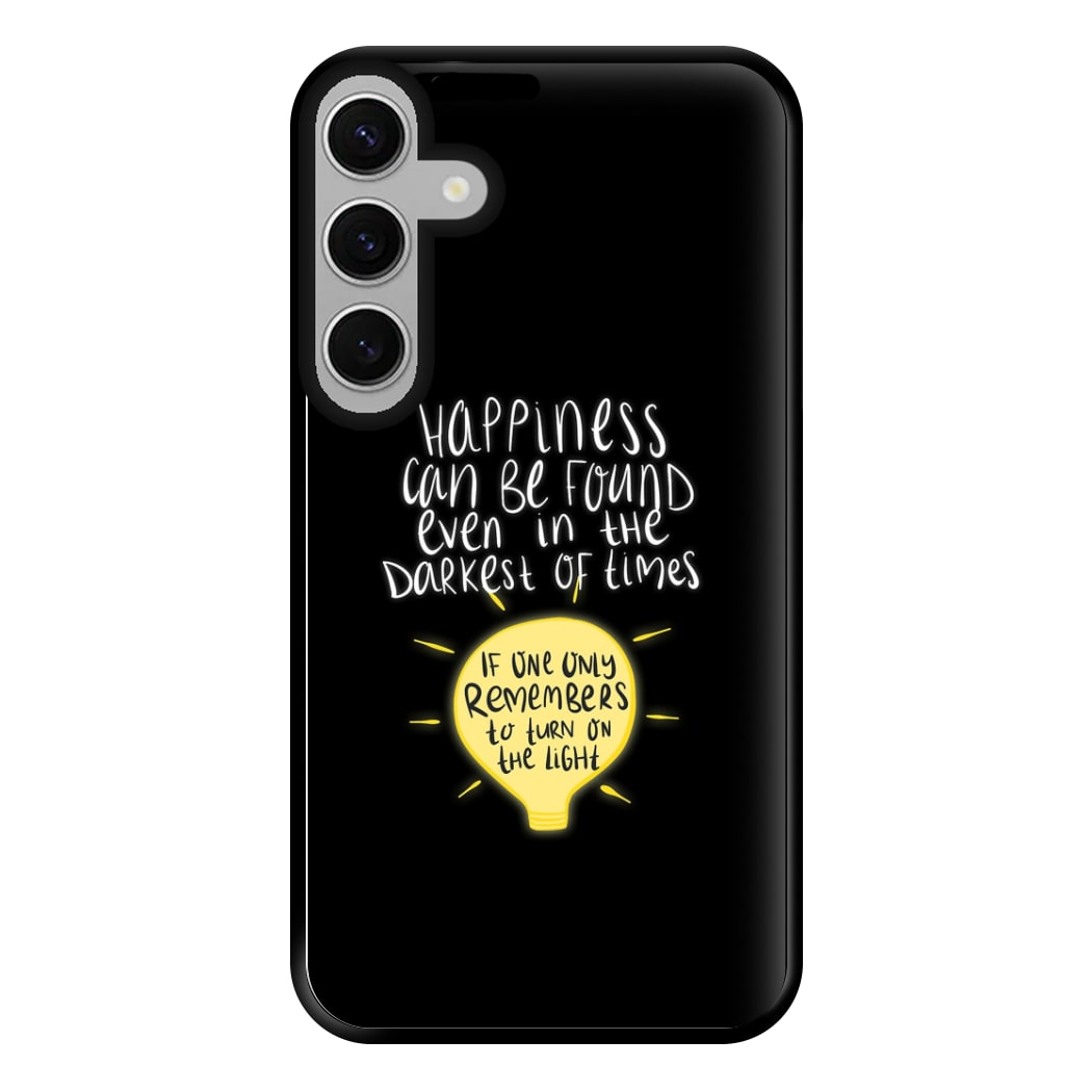 Happiness Can Be Found In The Darkest of Times Phone Case for Galaxy S24FE