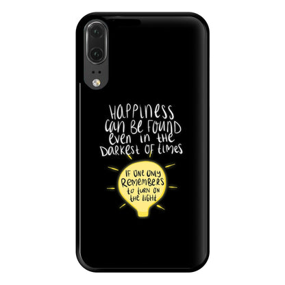 Happiness Can Be Found In The Darkest of Times Phone Case for Huawei P20