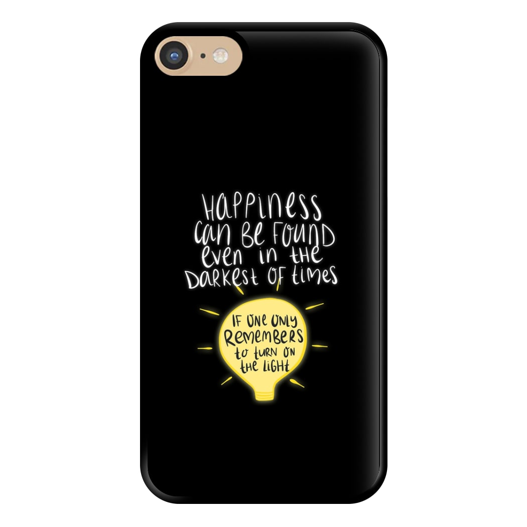 Happiness Can Be Found In The Darkest of Times Phone Case for iPhone 6 / 7 / 8 / SE