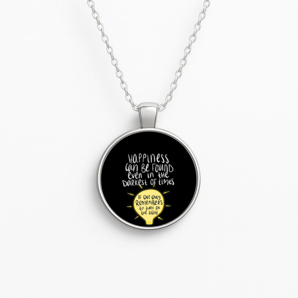 Happiness Can Be Found In The Darkest of Times Circle Necklace