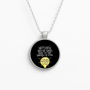 Happiness Can Be Found In The Darkest of Times Necklace 1