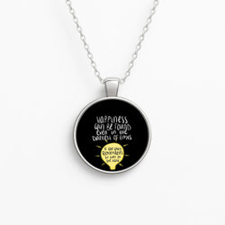 Happiness Can Be Found In The Darkest of Times Circle Necklace