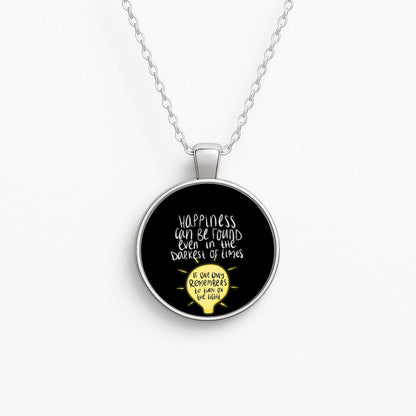 Happiness Can Be Found In The Darkest of Times Circle Necklace