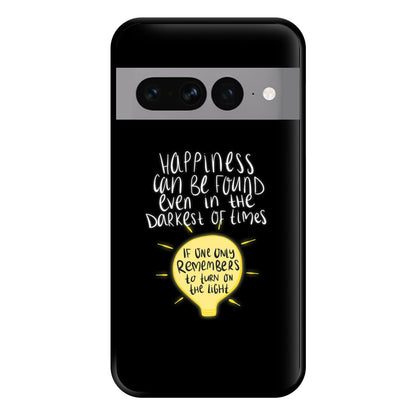 Happiness Can Be Found In The Darkest of Times Phone Case for Google Pixel 7 Pro