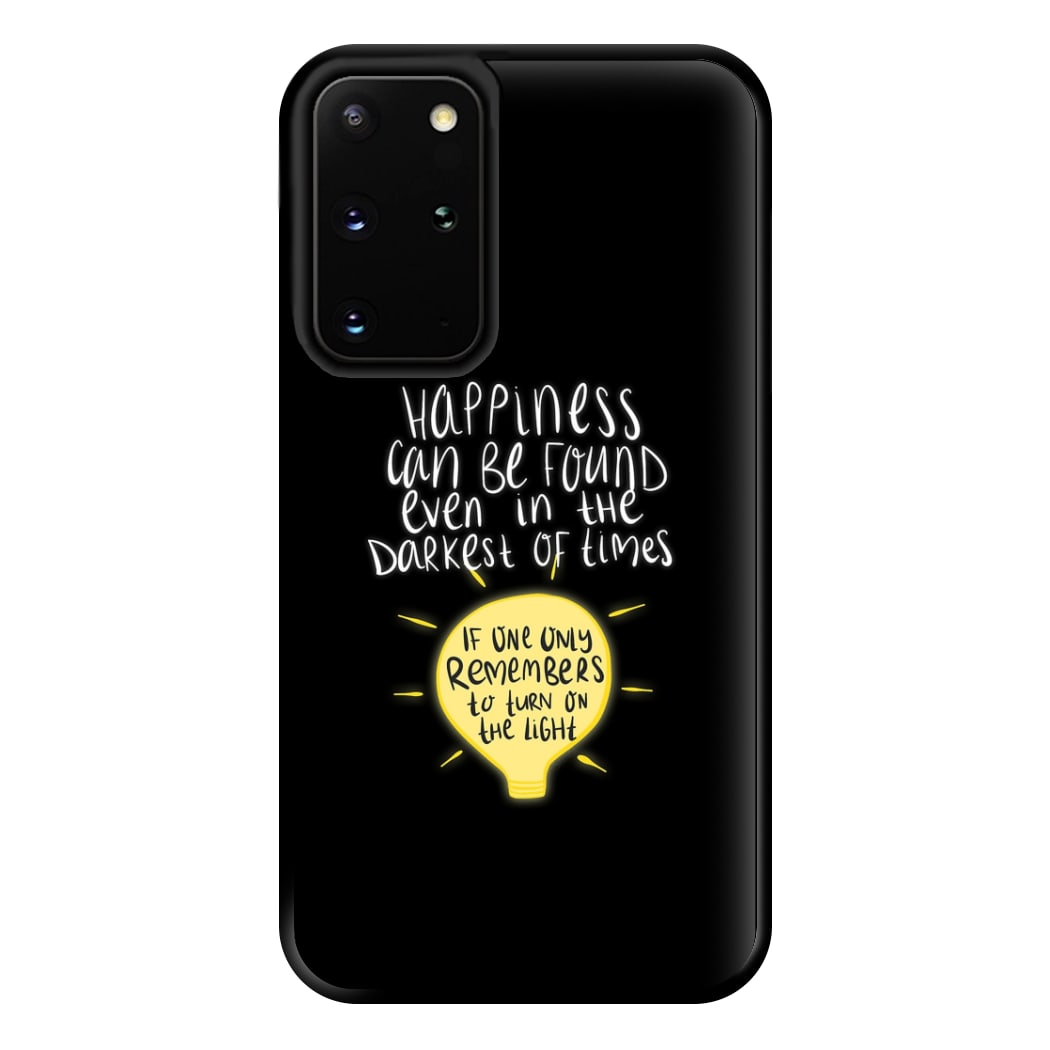 Happiness Can Be Found In The Darkest of Times Phone Case for Galaxy S20 Plus