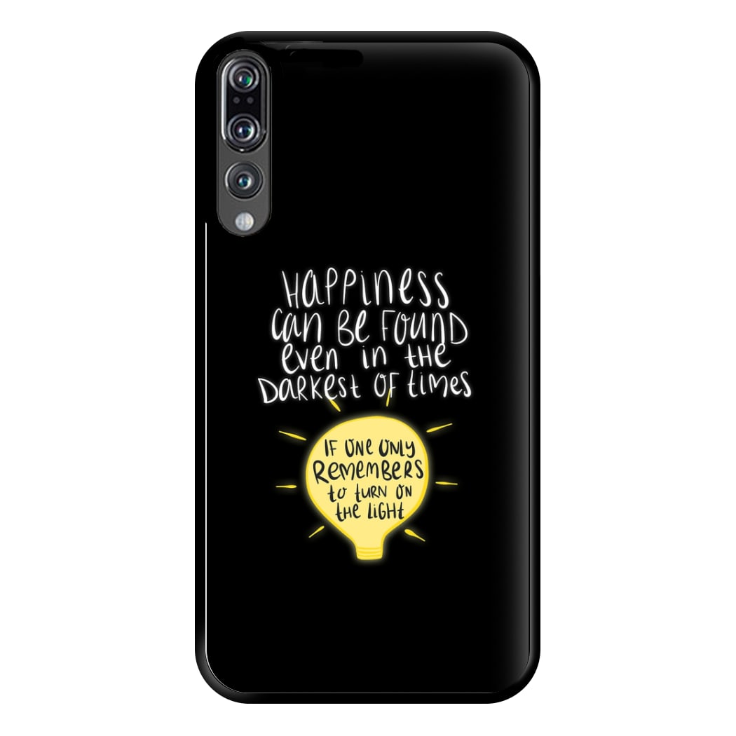 Happiness Can Be Found In The Darkest of Times Phone Case for Huawei P20 Pro