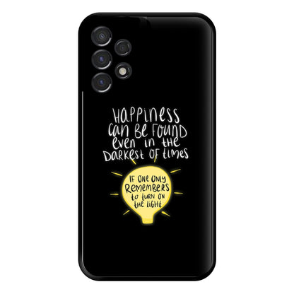 Happiness Can Be Found In The Darkest of Times Phone Case for Galaxy A53