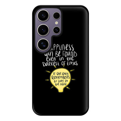 Happiness Can Be Found In The Darkest of Times Phone Case for Galaxy S25 Ultra