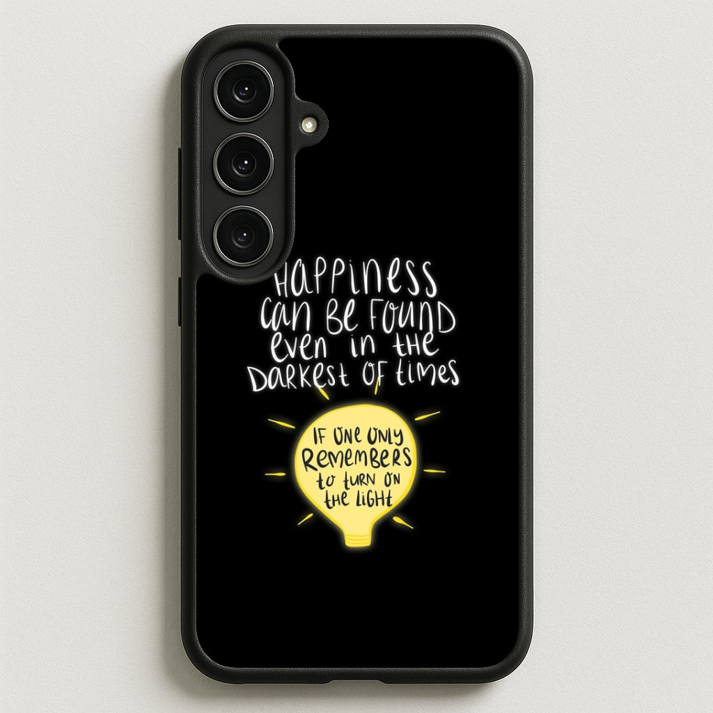 Happiness Can Be Found In The Darkest of Times Phone Case for Galaxy S25FE