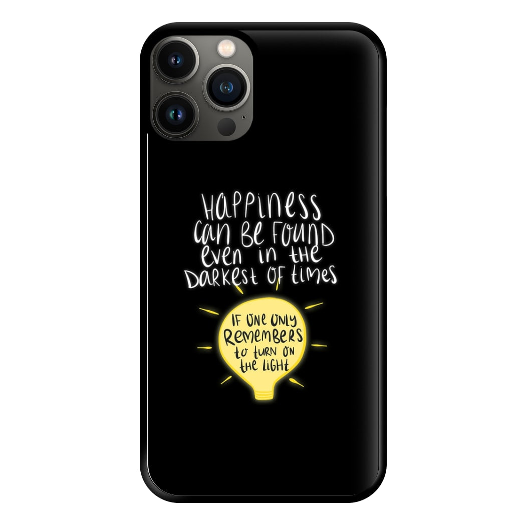 Happiness Can Be Found In The Darkest of Times Phone Case for iPhone 11 Pro Max