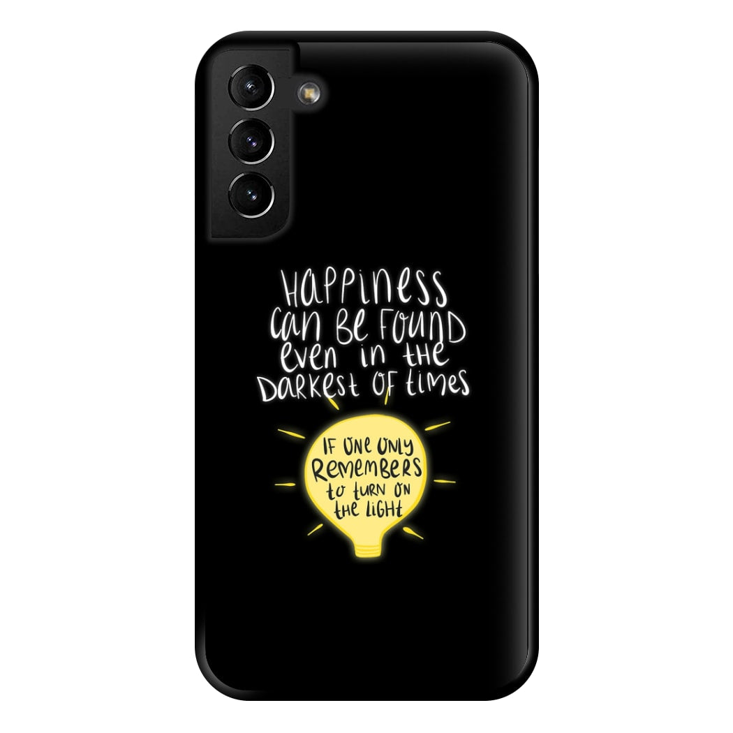 Happiness Can Be Found In The Darkest of Times Phone Case for Galaxy S21 Plus